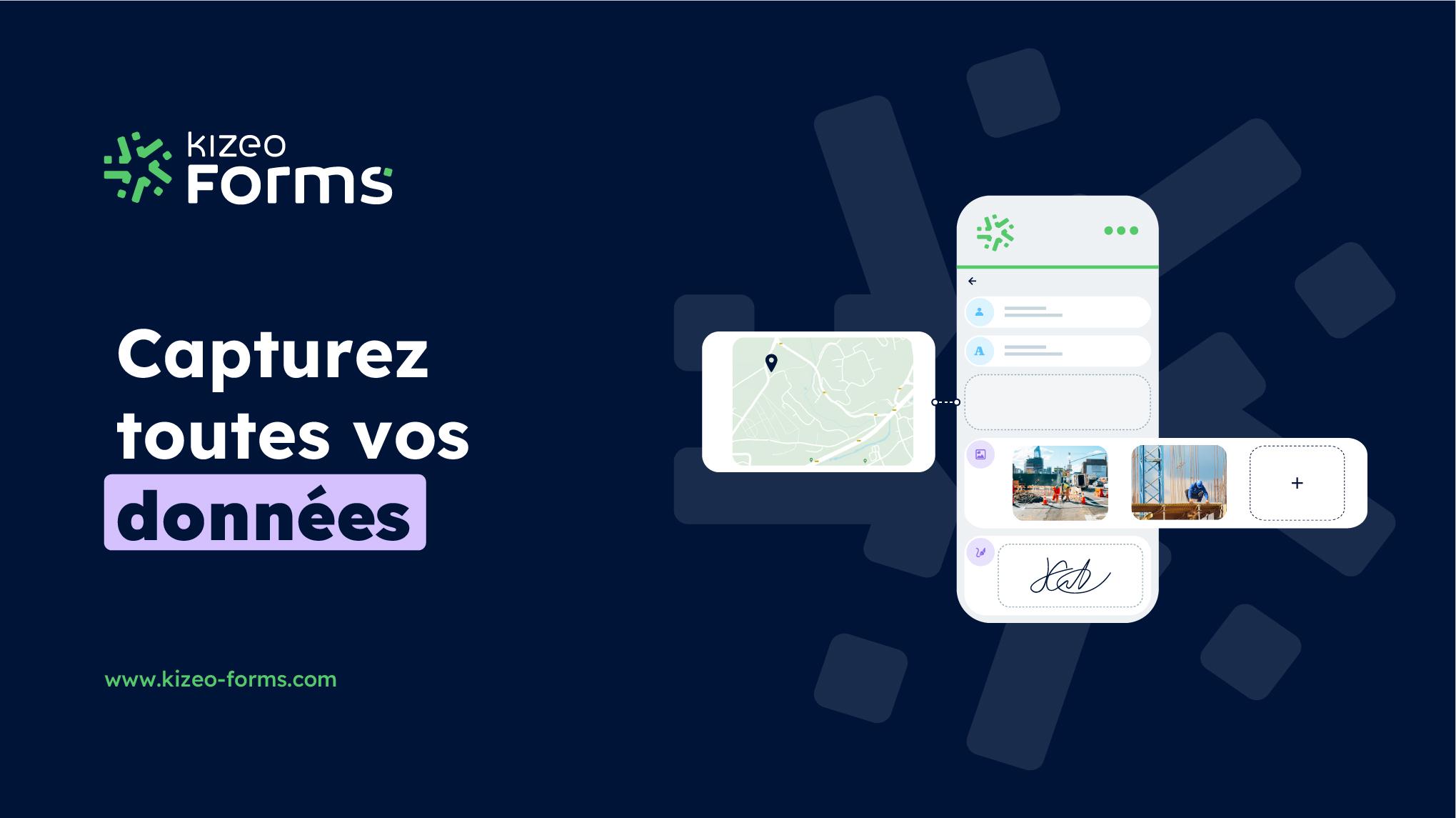 Kizeo Forms - Collectez toutes vos données sur notre Application Mobile.