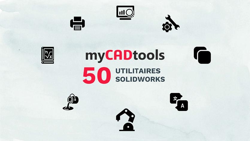 myCADtools : 50 extensions pratiques pour votre logiciel CAO Solidworks