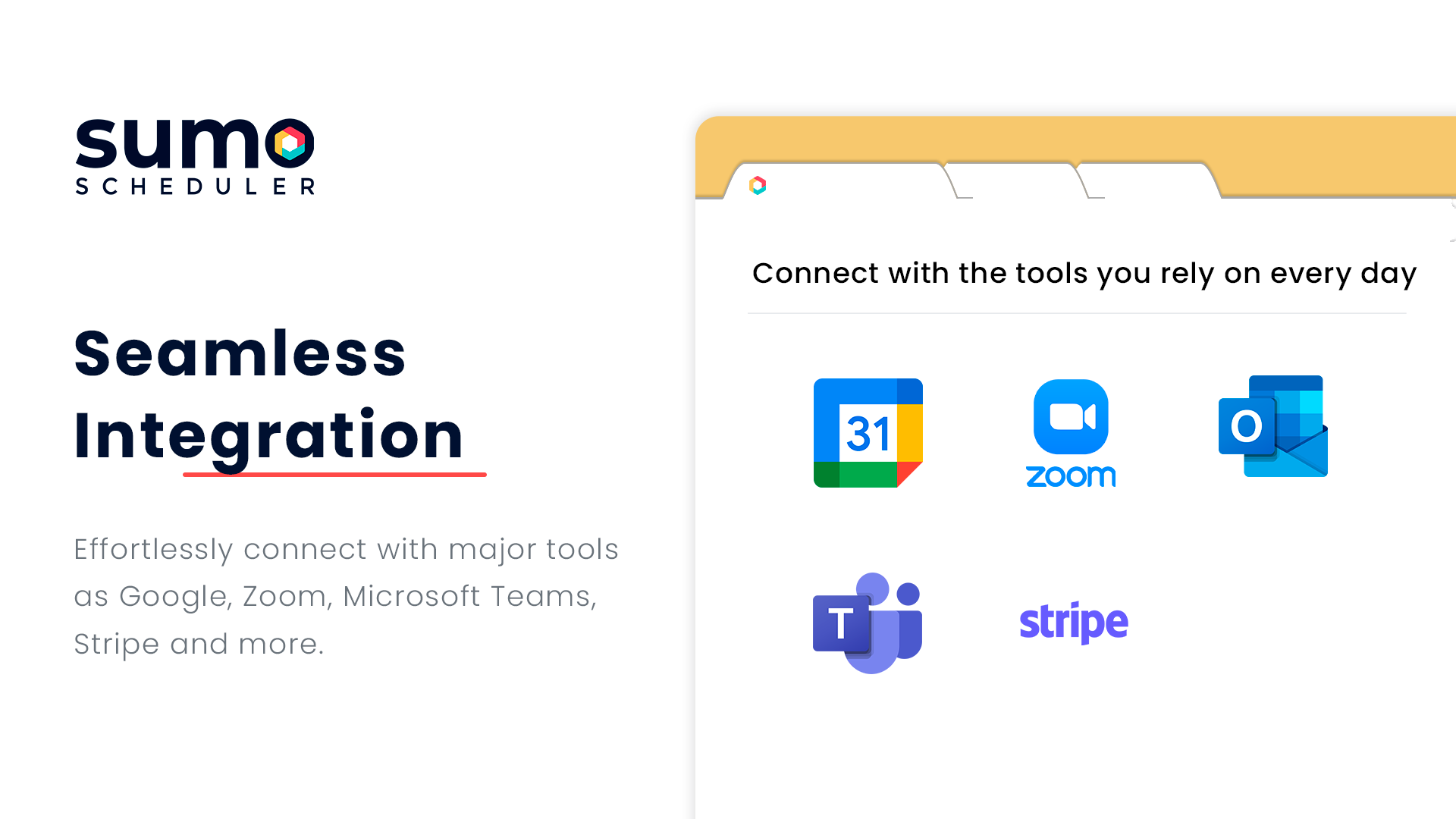 SUMO Scheduler - Seamless Integration - Effortlessly connect with major tools as Google, Zoom, Microsoft Teams, Stripe and more.