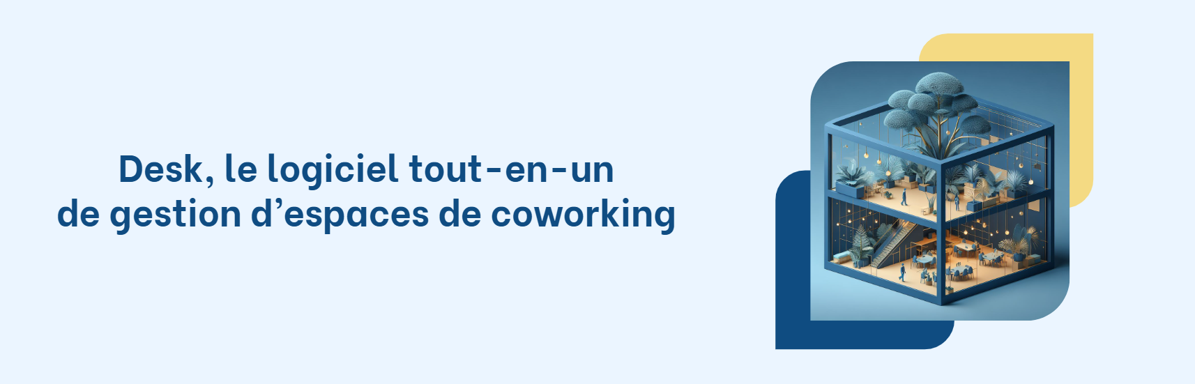 Desk : Le logiciel tout-en-un de gestion d'espaces de coworking