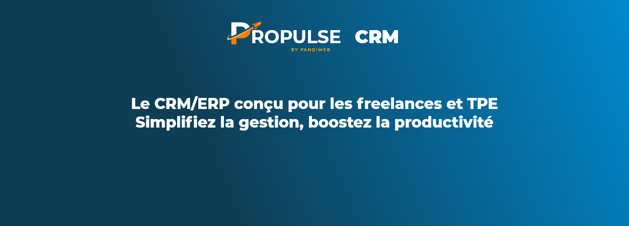 PropulseCRM : Solution CRM/ERP tout-en-un pour freelance, TPE et PME