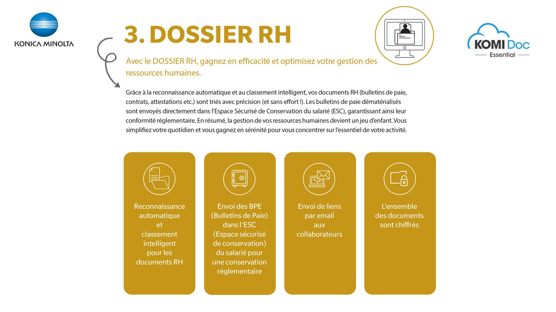 KONICA MINOLTA - Avec le DOSSIER RH de KOMI Doc Essential, gagnez en efficacité et optimisez votre gestion des 
ressources humaines.