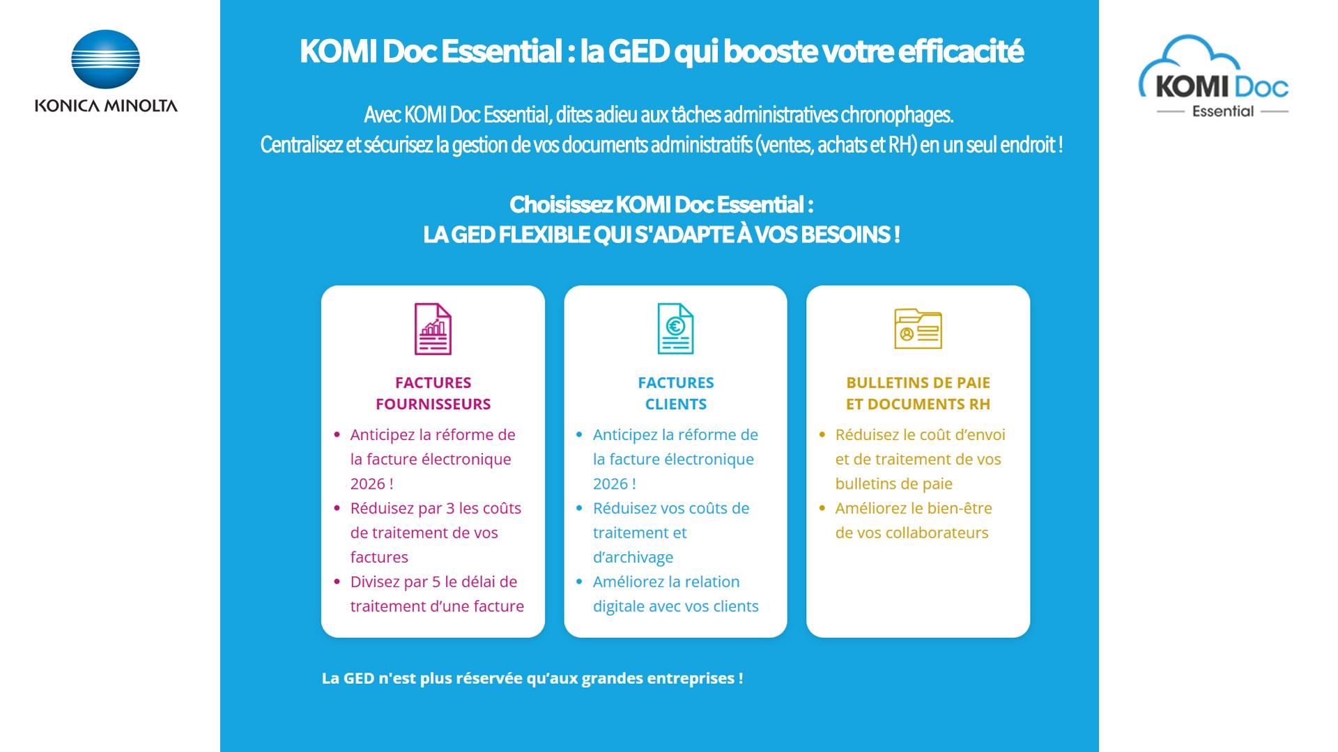 KONICA MINOLTA - KOMI Doc Essential :
La GED flexible qui s'adapte à vos besoins ! Économique, Intuitive et 100% Sécurisée !